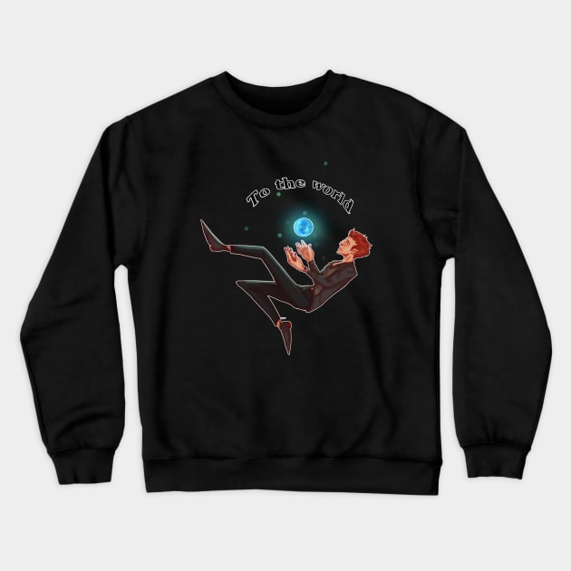 To the world Crewneck Sweatshirt by Queen_Glacia